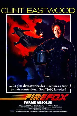 Firefox, l'arme absolue - …La plus dévastatrice des machines à tuer jamais construites… Sa mission, la voler ! – affiche