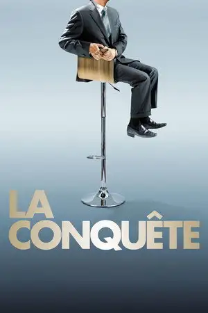 La Conquête - Il n'a pas choisi la politique. La politique l'a choisi. – affiche